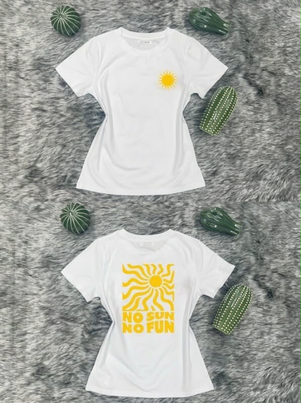 T-shirt no sun , no fun